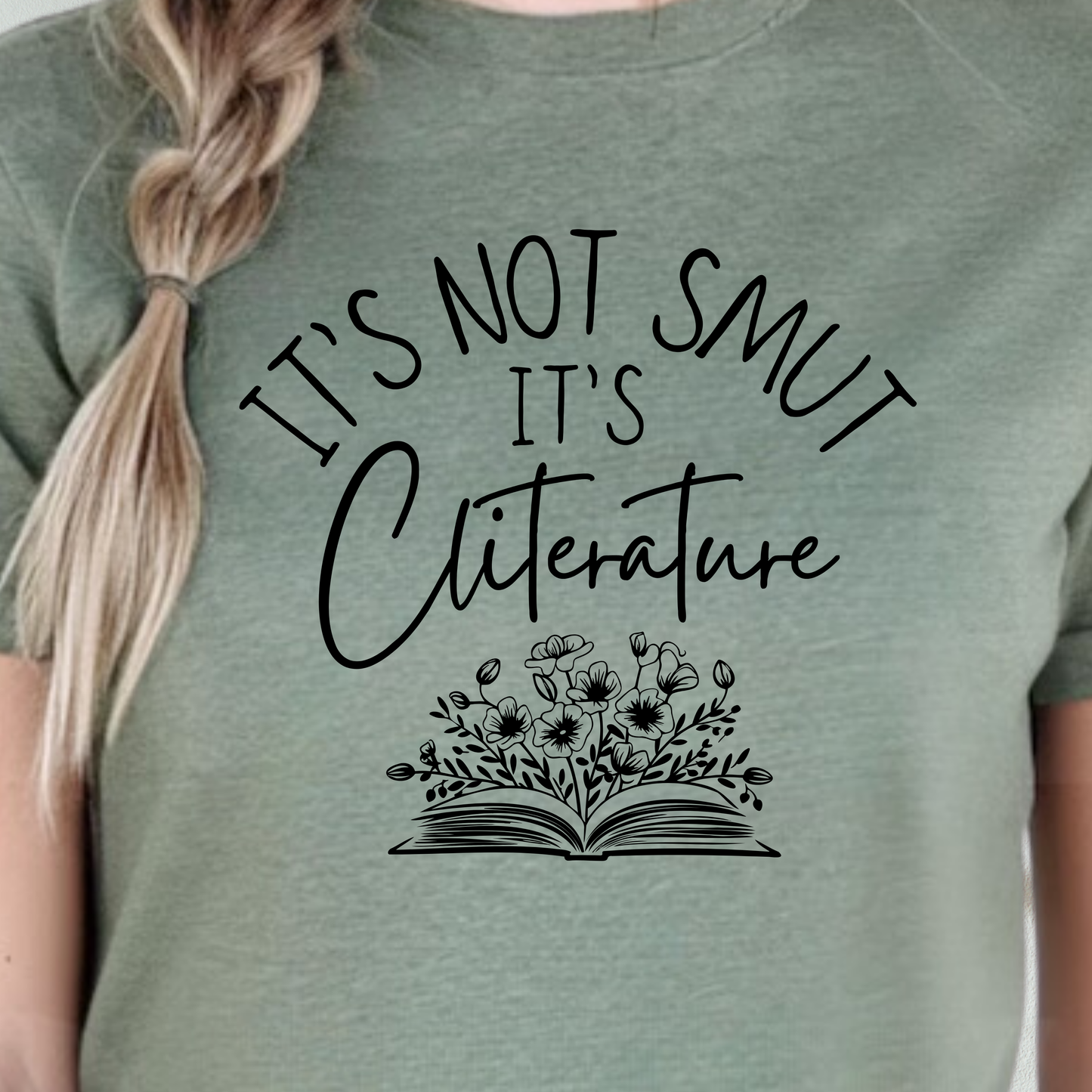Close up of Its not smut its cliterature tee, funny smut reader shirt, cliterature shirt, bookish shirt, heather military green